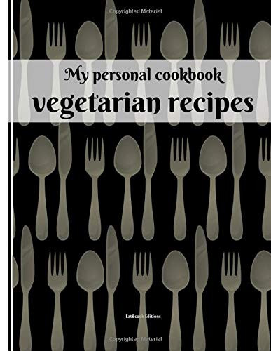 My personal cookbook vegetarian recipes: 40 recipe sheets to write in