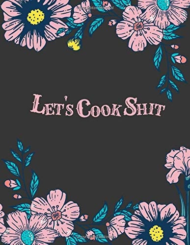 Let's Cook Shit Vintage Retro Blank Recipe Journal Notebook to Write in Favorite Recipes and Meals with Shopping, Grocery List (Large) 8. 5 X11 50+ Favorite Record Full Pages Directions, Include Measurement Equivalents