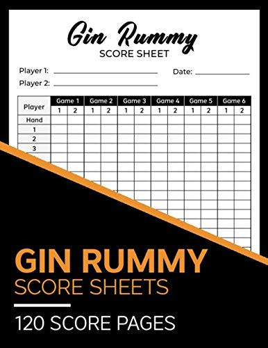 Gin Rummy Score Sheets 120 Score Pages: Perfect Scoresheet Record Book For Gin Rummy Card Games