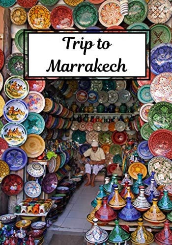 Trip to Marrakech: Logbook | Marrakech travel diary | Writing your memories | Telling your adventures with photos | Check list for departure | Format 7x10 inches |