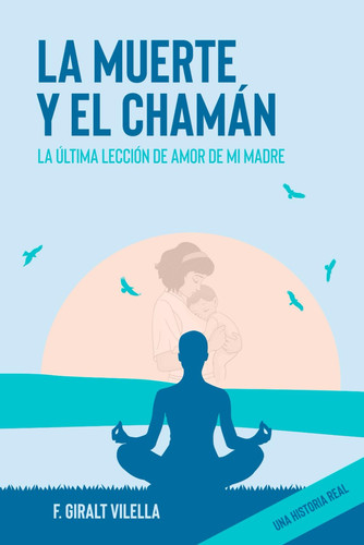 La Muerte y el ChamÁn Una Historia Real