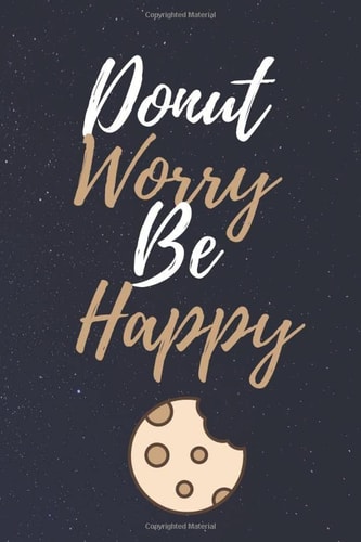 Donut Worry Be Happy: Funny Blank Lined Journal 6x9 Inch 110 Pages Gift For Donut Lovers