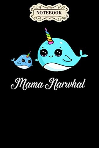 Notebook: Mama narwhal cute narwhal mothers day gift Notebook, Mother's day Journal Notebook Gifts, Blank Lined Paperback Journal, 100 pages, 6 x 9 | Mother's day Gifts