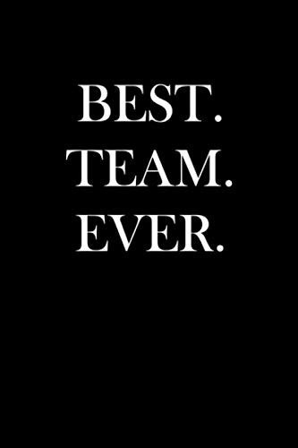 Best Team Ever: Notebook Team Employee Gift Idea. Can be used as an Team Journal For Coworkers, Employees, and Staff Members.