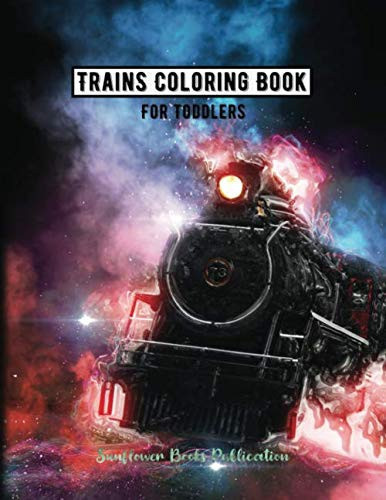 Trains Coloring Book For Toddlers: A Transportation Coloring Book for Toddlers, Preschoolers, Kids Ages 4-8, Boys or Girls, With 50+ Cute Illustrations of Trains & Locomotives (Kidd's Coloring Books)