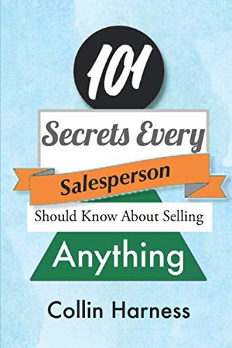 101 Secrets Every Salesperson Should Know about Selling Anything