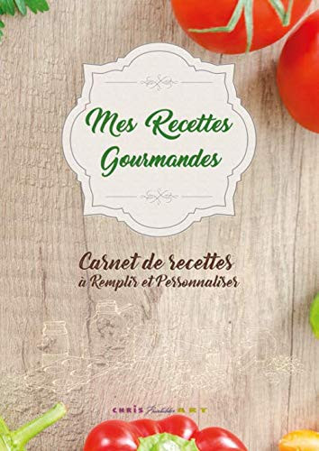 Mes Recette Gourmandes | Carnet de Recettes à Remplir et Personnaliser A4 | Cahier de Recette à Compléter A4 | Livre de Recette à Remplir A4 Carnet de Recette à Remplir A4 | 100 Pages de Recettes Personnalisables Avec Photos | Cahier de Recette à écrire