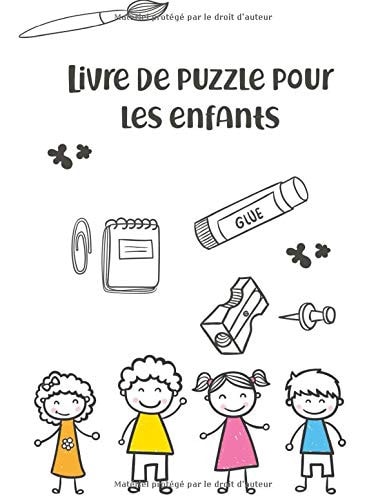 livre de puzzle pour les enfants: livre de coloriage I livre de puzzle pour les enfants I Livre d'activités pour les enfants de 3 à 6 ans I cherche et trouve I cahier vacances I (French Edition)