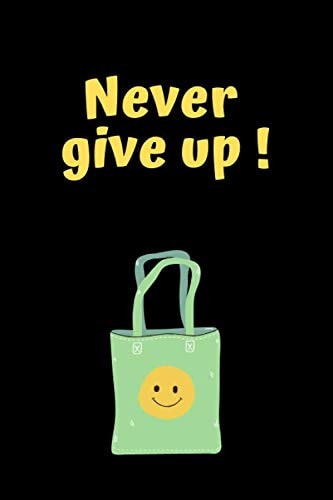 Never Give Up: Motivational Notebook, Journal, Diary (110 Pages, Blank, 6 x 9)
