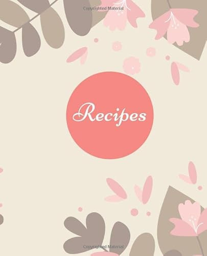 Recipes journal: Beautiful and Simple designed Blank Recipe Journal to Write in for Women,Wife, Mom Collect favorite Recipes and Meals in Your Own Custom Cookbook (111 Page) Made in USA