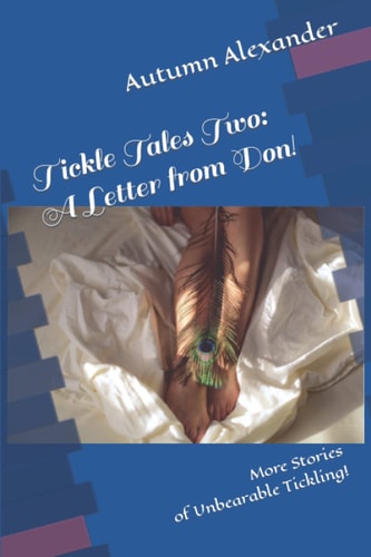 Tickle Tales Two: A Letter from Don!: More Stories of Unbearable Tickling!
