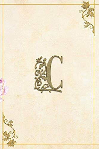 C : Initial Monogram C Gold Alphabet Notebook Journal Lined Notebook / Journal Gift, 112 Pages, 6 X 9