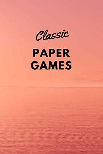 Classic Paper Games: Six Well Known Pencil and Paper Games For Two Players. Keeps Both Kids And Adults Well Occupied.