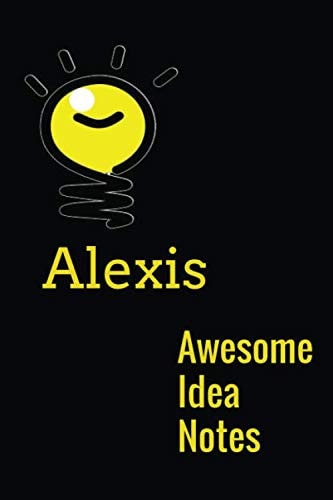Alexis Awesome idea notes: Notebook | 6 x 9 inches, 120 Lined Pages, Black and gold Cover | Personal and good gift for writing andor taking notes