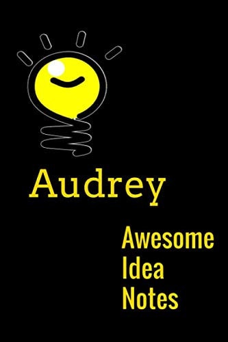 Audrey Awesome idea notes: Notebook | 6 x 9 inches, 120 Lined Pages, Black and gold Cover | Personal and good gift for writing andor taking notes