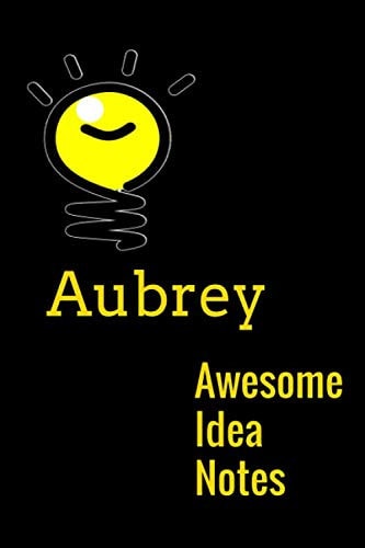 Aubrey Awesome idea notes: Notebook | 6 x 9 inches, 120 Lined Pages, Black and gold Cover | Personal and good gift for writing andor taking notes