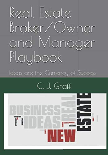 Real Estate Broker/Owner and Manager Playbook: Ideas are the Currency of Success