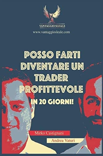 Posso farti diventare un trader profittevole in 20 giorni (Italian Edition)