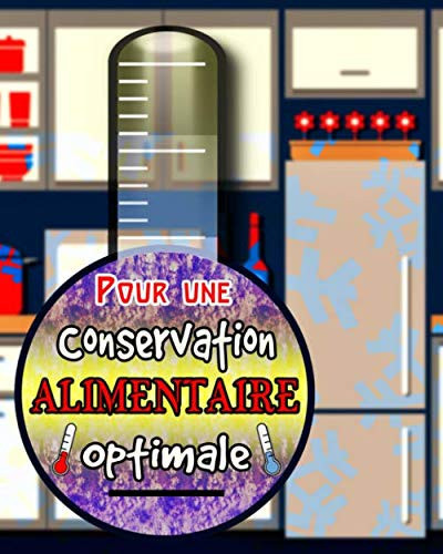 Pour une Conservation Alimentaire Optimale À la Maison Ou Pour Tous Professionnels de Restauration | Journal de Saisie des Températures Réfrigérées | 120 Pages | 20. 32 Cm X 25. 40 Cm |