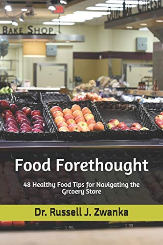 Food Forethought 48 Healthy Food Tips for Navigating the Grcoery Store