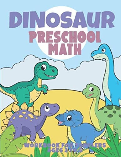 Dinosaur Preschool Math Workbook for Toddlers Ages 2 to 5: Beginner Math Preschool Learning Book with Number Tracing, Math Activities, Addition, Subtraction for 2, 3, 4 Year Old's; Kindergarten Prep