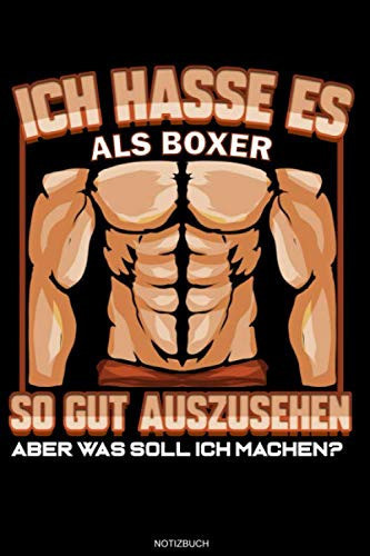 Ich Hasse Es Als Boxer So Gut Auszusehen: Liniertes Notizbuch Boxer Geschenk für Kampfsportler Notizheft Boxkampf Tagebuch Memo Boxen Lustiges ... 6 x 9 I Liniert I 120 Seiten (German Edition)