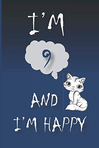 I'M 9 AND I'M HAPPY for cats lovers: A 9 Year Old Birthday Gift for Girls and Boys how loves cats | Lined Notebook | 120 Pages | Size : 6 x 9 inches