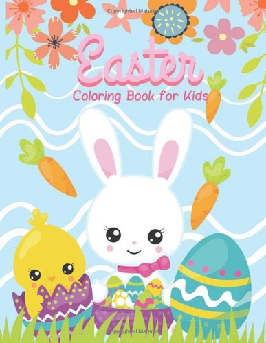 Easter Coloring Book for Kids: A Fun Happy Easter Eggs, Bunny, Basket, Chick and More Pics Coloring Pages for Boys, Girls, Toddlers and Preschoolers Children Ages 2-5