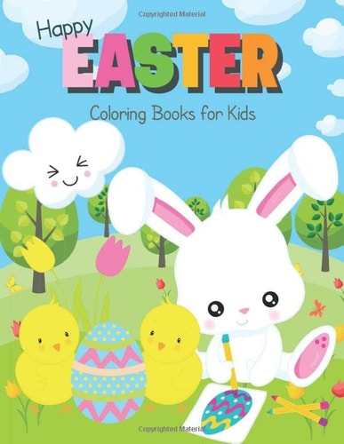 Happy Easter Coloring Book for Kids: A Fun Easter Eggs, Bunny, Basket, Chick and More Pics Coloring Pages for Boys, Girls, Toddlers and Preschoolers Children Ages 2-5
