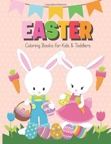 Easter Coloring Books for Kids & Toddlers: Children's Happy Easter Eggs, Bunny, Basket, Chick and More Pics Coloring Pages for Boys, Girls, Preschoolers Ages 2-5