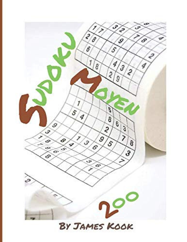 200 Sudoku Moyen –: By James Kook - 200 grilles de Sudoku avec solutions. Livre de Sudoku puzzles Niveau Moyen avec solution (French Edition)