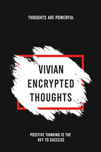 Vivian Encrypted Thoughts Personalized Notebook for Writing Creative Ideas and Complicated Thoughts for Students and Teachers: Motivational and ... and Kids for Creative Critical Thinking