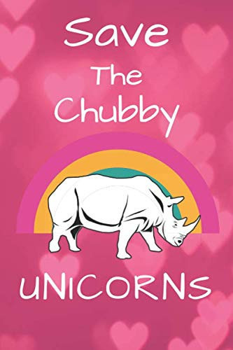 Save The Chubby Unicorns: Rainbow Rhino 6x9 Notebook Journal