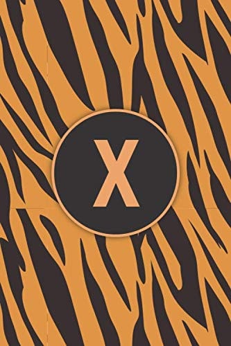X: Monogram Tiger Print Pattern Personalized Notebook Initial Letter Journal for Girls Women Men, Tiger Lovers, Tiger Themed Gift, Wild Animal , ... Gifts, 120 Pages of 6" x 9" Lined Notebook