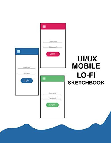 UI/UX Mobile Lo-Fi Sketchbook: Mobile App UI/UX Wireframe Design