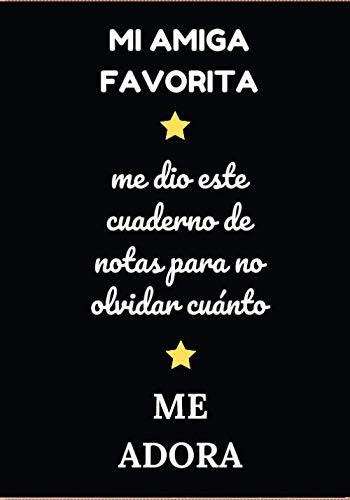 Mi amiga favorita: Idea de regalo original para su amigo o su amiga, cuaderno de notas, diario; para cumpleaños, navidad, celebraciones (Spanish Edition)