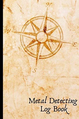 Metal Detecting Log Book: Metal Detector Book For Record Keeping Metal Detecting Finds Journal Notebook For Kids And Adults