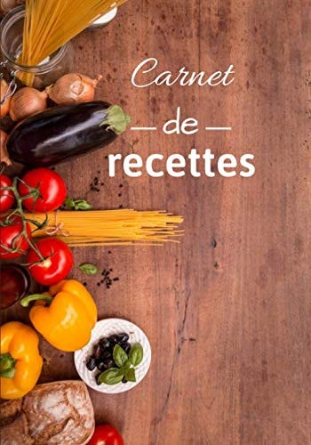 Carnet de Recettes: Livre de cuisine vierge à compléter I 7x10 pouces I 60 pages I Idéal cadeau amateur I (French Edition)