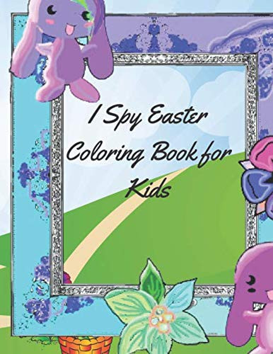 I Spy Easter Book For Kids: I Spy Easter coloring book for Kids, A Fun Activity Coloring and Guessing Game for Kids 3-5 Year Olds | Fun & Interactive ... & Toddlers (Easter Activity Book) ,
