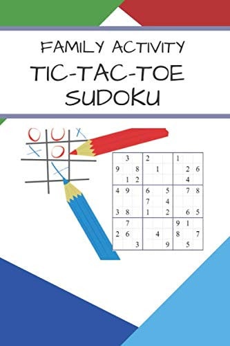 TIC TAC TOE and SUDOKU Family Activity Activity Book for Adults and Kids Play More Than 450 Games of Tic-Tac-Toe/50 PUZZLE SUDOKU. 107 Pages 6 X9 Inch