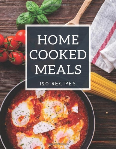 Home Cooked Meals/120 Recipes: Journal and Organizer to Write in Family Favourite Recipes/126 Pages/ 8.5x11 Inch