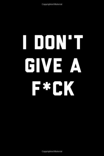 i don't give a f ck: Lined Notebook