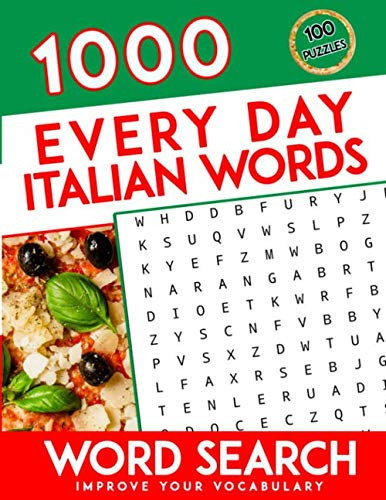 Word Search 1000 Every Day Italian Words: 100 puzzles | Improve your vocabulary | Large Print Puzzles For Adults