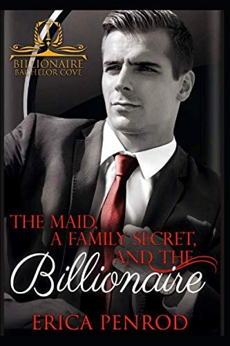 The Maid, a Family Secret, and the Billionaire: Billionaire Bachelor Cove