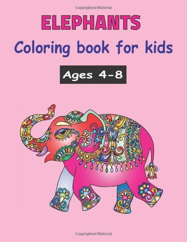 ELEPHANTS coloring book for kids ages 4-8: A Unique Collection Of Coloring Pages, Easy Activity Book for Boys, Girls and Toddlers