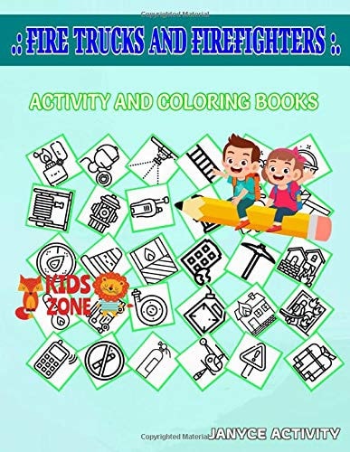Fire Trucks and Firefighters 50 Image Emergencycall, Fire Exit, Ambulance, Ladder, Sprinkler, Ladder, Burninghouse, Extinguisher for Boys Age 7 Image Quizzes Words Activity and Coloring Books