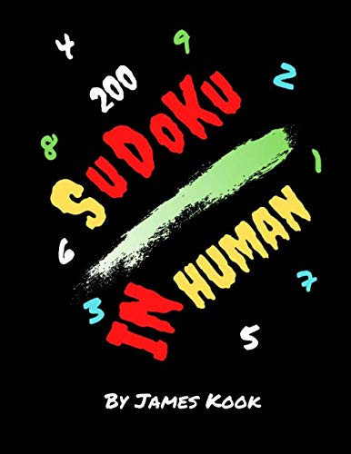 InHuman Sudoku: By James Kook - 200 Sudoku grids with solutions. InHuman level Sudoku puzzles book with solution