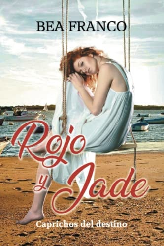 Rojo y jade: caprichos del destino (Spanish Edition)