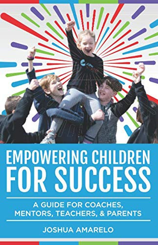 Empowering Children for Success: A Guide for Coaches, Mentors, Teachers, & Parents