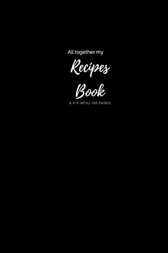All together my Recipe Book: Blank Recipe Book V.1.02 (I Never Stop Creating) Journal to Write. Food Cookbook Design, Document all Your Special ... for Your Favorite Size 6 x 9 Inch, 100 Pages